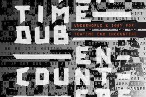 [New Single] Underworld & Iggy Pop – I’ll See Big