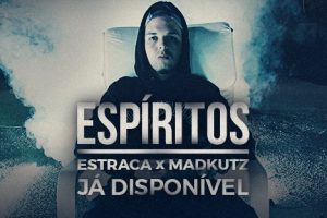 [New Song] Estraca x Madkutz – Espíritos