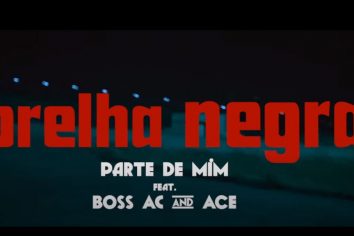 [New Single] Orelha Negra – Parte de Mim ft. Boss AC & ACE