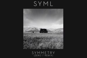 [Remix] SYML – Symmetry (Zero 7 Remix)