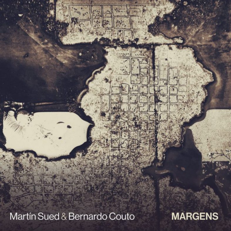 [Worth Listening to] Martín Sued & Bernardo Couto – Margens