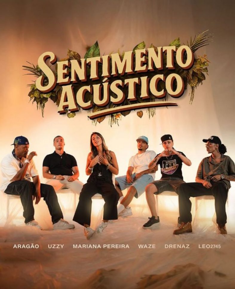 [Worth Listening to] Sentimento Acústico (WAZE, DreNaz, LEO2745, Mariana Pereira, Uzzy, Aragão) – Cumplicidade