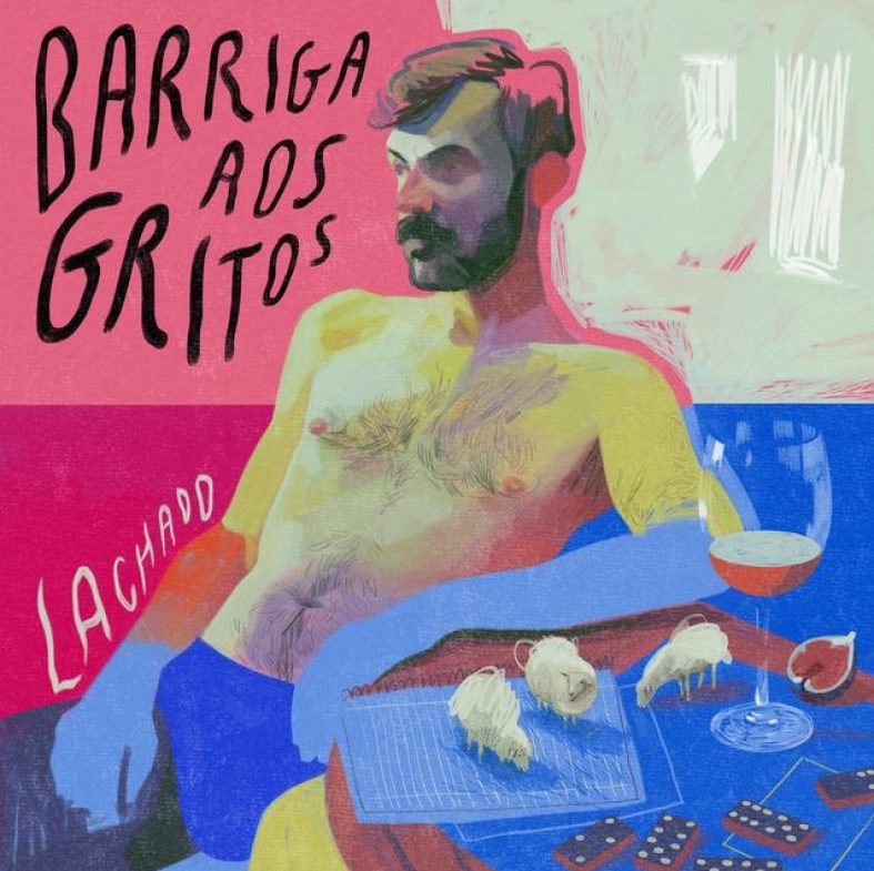 [Worth Listening to] Lachado – Barriga aos Gritos