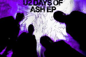 [New EP] U2 – Days of Ash EP
