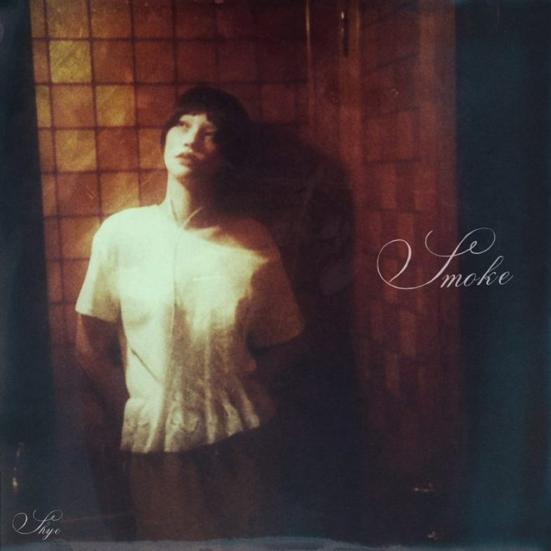 [Worth Listening to] Shye – Smoke
