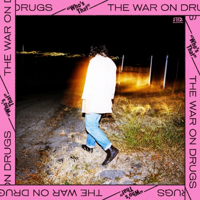 [New Single] The War On Drugs – Who’s That